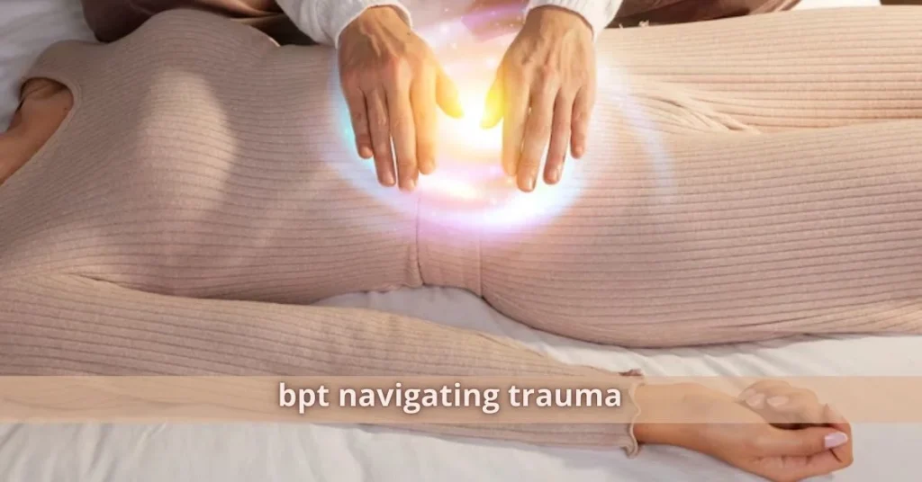BPT Navigating Trauma: A Path to Whole-Body Healing