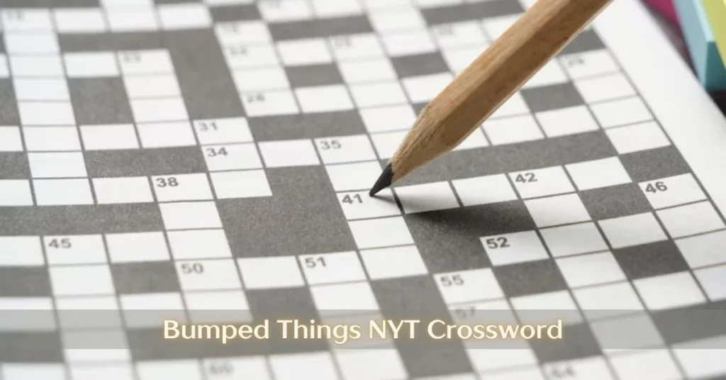 Bumped Things NYT Crossword