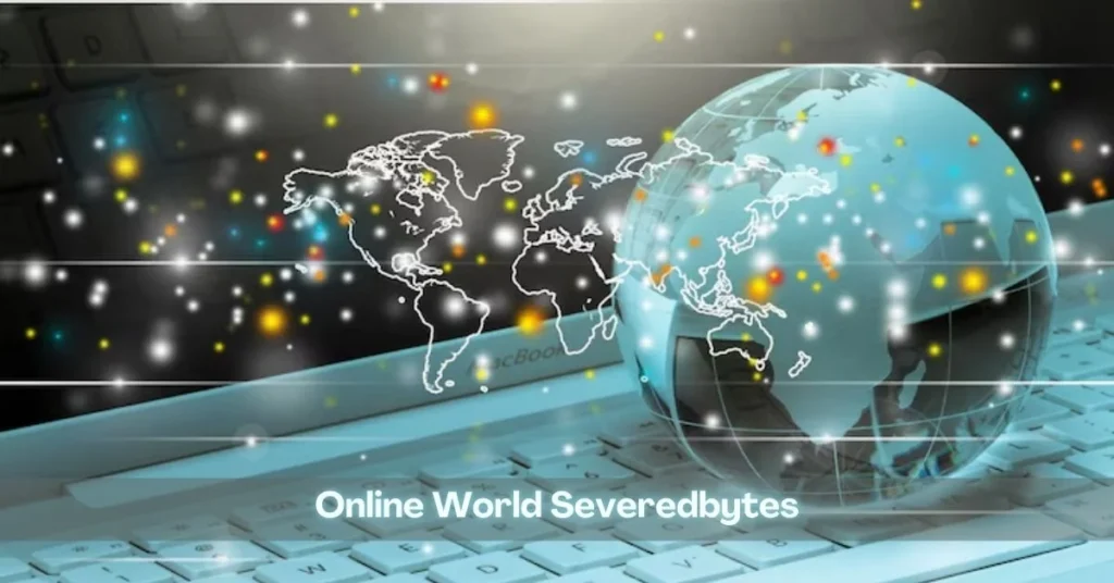 online world severedbytes